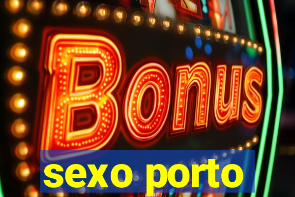 sexo porto